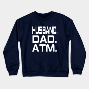 Husband Dad Atm Fathers Day Crewneck Sweatshirt